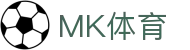 MK体育(MK Sports)官网 - 中文版登录入口